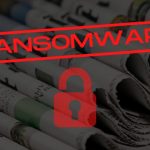 Ransomware: How to Stay Out of the National Headlines